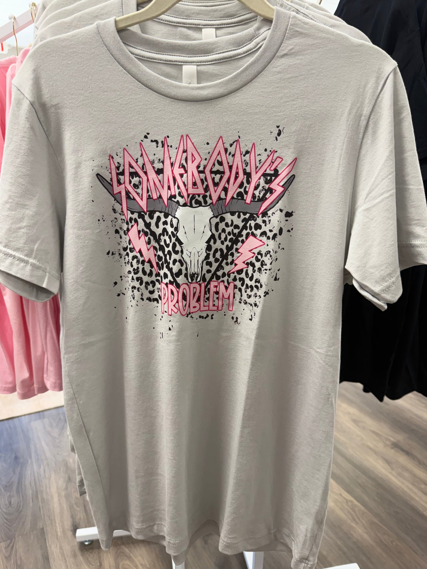 Somebody’s problem T-shirt